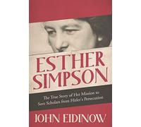 Esther Simpson: The True Story of her Mission to Save Scholars from Hitler's Persecution
