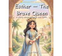 Esther - The Brave Queen: A children's Bible story about courage and purpose - easy-to-read illustrated book (Revised Edition)
