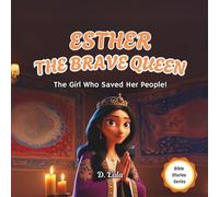 Esther, the Brave Queen: The Girl Who Saved Her People! (Bible Stories Series)