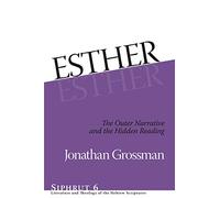 Esther: The Outer Narrative and the Hidden Reading (Siphrut): 6 (Siphrut: Literature and Theology of the Hebrew Scriptures)