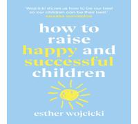 Esther Wojcicki How to Raise Happy & Successful Children Paperback Book Esther Wojcicki Multicolor