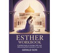 Esther Workbook: A Guided Study on Courage, Faith, and Discovering God’s Purpose in Your Life.