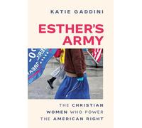Esther's Army: The Christian Women Who Power the American Right