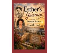 Esther's Journey from Distant Shores to Fertile Soil: A Journey from Egypt, to Israel and Finally America