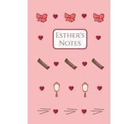 Esther's Notes: Esther, Hair, Accessories, Bows, Pink, Notebook, Notepad, Writing book, Birthday, Christmas, Stocking Stuffer, Hardback, 100 Pages, Wide ruled