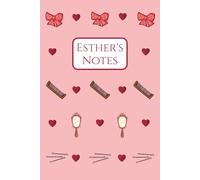 Esther's Notes: Esther, Hair, Accessories, Bows, Pink, Notebook, Notepad, Writing book, Birthday, Christmas, Stocking Stuffer, Paperback, 100 Pages, Wide ruled