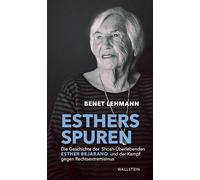 Esthers Spuren: Die Geschichte der Shoah-Überlebenden Esther Bejarano und der Kampf gegen Rechtsextremismus