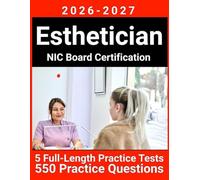 Esthetician Exam Prep: Comprehensive Study Guide with 5 Full-Length Practice Tests, 550 Practice Questions, Detailed Answers Explanation and Exam Strategies for NIC Board Certification