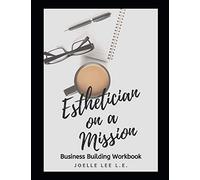 Esthetician On A Mission Business Building Workbook