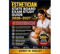 ESTHETICIAN STATE BOARD EXAM STUDY GUIDE 2026-2027: Your Complete Confidence-Building Prep with 500+ Practice Questions, Full-Length Tests, and Detailed Answer Explanations