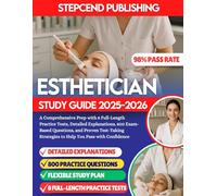 Esthetician Study Guide 2025-2026: A Comprehensive Prep with 8 Full-Length Practice Tests, Detailed Explanations, 800 Exam-Based Questions, and Proven ... Strategies to Help You Pass with Confidence