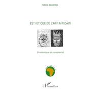 Esthétique de l'art africain: Symbolique et complexité