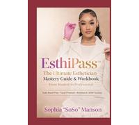 EsthiPass: The Ultimate Esthetician Mastery Guide & Workbook From Student to Professional