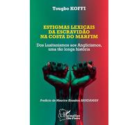 Estigmas lexicais da escravidão na costa do marfim: Dos Lusitanismos aos Anglicismos, uma tão longa história (Harmattan Côte-d'Ivoire)