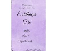 Estilhaços de nós: O primeiro amor é sempre o que mais dói (Superações de amor)