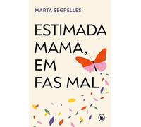 Estimada mama, em fas mal: Sana les ferides de la teva relació mare-filla i posa límits que et cuidin (Bruguera Tendencias)