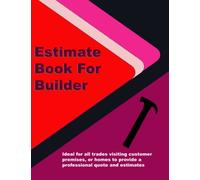 Estimate Book Builder : Log book to record client details, job quotes, estimates | Contractor notebook Organizer Record Book: To fill in job details, ... for any Tradesman sole trader small business