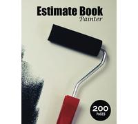 Estimate Book Painter: Estimating Book & Quote Sheets For Painting. Also Includes Undated Calendar For Appointment. Cleaning Job Estimate Notebook. Appreciation Gifts For Painters.