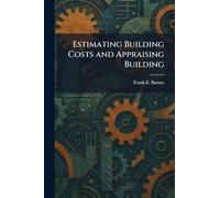 Estimating Building Costs and Appraising Building