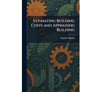 Estimating Building Costs and Appraising Building