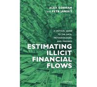 Estimating Illicit Financial Flows: A Critical Guide to the Data, Methodologies, and Findings