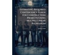 Estimating Required Contingency Funds for Construction Projects Using Multple Linear Regression