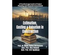 Estimation, Costing and Valuation in Construction: A Practical Approach to Project Planning and Financial Assessment
