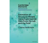 Estimation of Structural Models Using Experimental Data From the Lab and the Field (Elements in Behavioural and Experimental Economics)