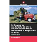 Estimativa do rendimento da alfafa utilizando monitor de rendimento e imagens de satélite: Um estudo de caso