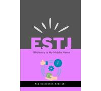ESTJ: Efficiency is My Middle Name: The ESTJ Survival Guide (MBTI Types: Understanding Yourself & Others)