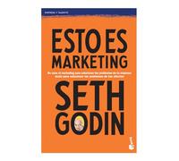 Esto Es Marketing / This Is Marketing: You Can't Be Seen Until You Learn to See: No uses el marketing para solucionar los problemas de tu empresa; usalo para solucionar los problemas de tus clientes