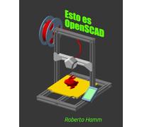 Esto es OpenSCAD: La guía en español para crear, programar e imprimir diseños 3D con OpenSCAD