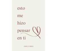 esto me hizo pensar en ti: 1 (Poemas cortos de amor para él y para ella)