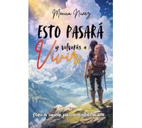 Esto pasará y volverás a vivir. Diario de sanación para una ruptura amorosa: Libérate de la duda, cultiva la autocompasión y abraza quien eres (Amor propio para mujeres)