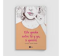 ESTO QUEDA Entre TU Y YO, SI QUIERES