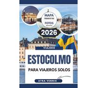 ESTOCOLMO PARA VIAJEROS SOLOS: Guía de viajes de Suecia 2026 para aventuras urbanas independientes
