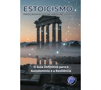 Estoicismo e PNL: O Guia Definitivo para o Autodomínio e a Resiliência (PNL Mastery Series)