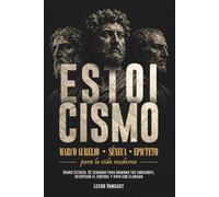 ESTOICISMO: Marco Aurelio, Séneca y Epicteto para la Vida Moderna: Diario Estoico: 52 Semanas para Dominar tus Emociones, Recuperar el Control y Vivir con Claridad
