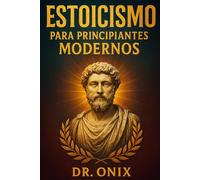 ESTOICISMO PARA PRINCIPIANTES MODERNOS: Cómo aplicar los principios estoicos a tu vida diaria en SOLO 5 minutos al día con un ejercicio de reflexión ... leer largos textos filo (ESTOICISMO BRUTAL)