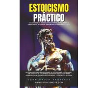 Estoicismo Práctico: Lecciones De Estoicismo Diario, Inteligencia Emocional Y Hasta "Importaculismo Práctico"