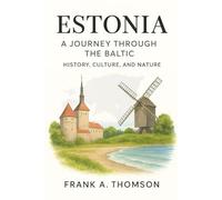 Estonia A journey through the Baltic: History, culture and nature