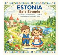 ESTONIA - Epic Estonia: A Cute and Cultural Coloring Adventure Through Forest Landscapes, Medieval Towns, Baltic Coastlines, Folk Traditions, ... Life - Designed for Children and Adults