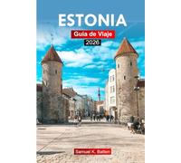ESTONIA Guía de viaje 2026: Explora ciudades medievales, atracciones, cultura báltica, cocina local, rutas escénicas y gemas ocultas con consejos de expertos