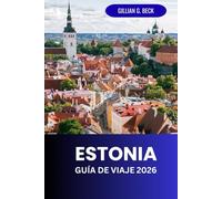 Estonia Guía de Viaje 2026: Explorando Tallin y más allá: cultura, historia, comida y aventuras al aire libre