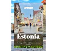 Estonia Guía de viaje 2026: Un viaje por la belleza del Báltico y experiencias inolvidables