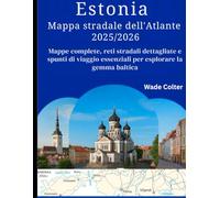 Estonia Mappa stradale dell'Atlante 2025/2026: Mappe complete, reti stradali dettagliate e spunti di viaggio essenziali per esplorare la gemma baltica