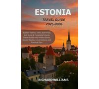 ESTONIA Travel Guide 2025-2026: Explore Tallinn, Tartu, Saaremaa, and More: A Complete Estonia Travel Guide with Hidden Gems, Scenic Routes, Local Culture, and Practical Tips