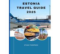 ESTONIA TRAVEL GUIDE 2025: A Taste of Estonia: Where to Eat, Stay, and Wander Off the Beaten Path.
