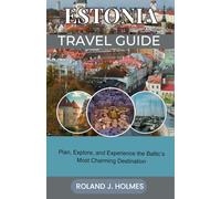 ESTONIA TRAVEL GUIDE 2026: Plan, Explore, and Experience the Baltic Most Charming Destination