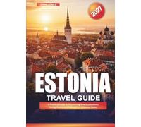 ESTONIA TRAVEL GUIDE 2027: A Practical Guide to Discovering New Destinations, Saving Money, and Making Every Journey Easier